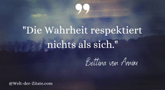 Bettina von Arnim Zitat über die Wahrheit