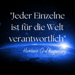 Hermann Graf Keyserling Zitat Welt: Jeder Einzelne ist für die Welt