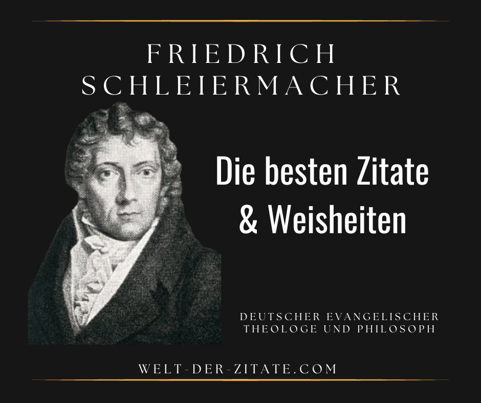 Die besten Friedrich Schleiermacher Zitate und Weisheiten.