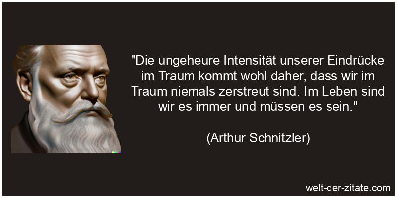 Arthur Schnitzler Zitat Träume: Die ungeheure Intensität unserer