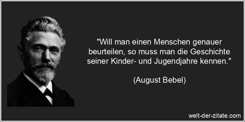 August Bebel Zitat Menschenkenntnis: Will man einen Menschen genauer