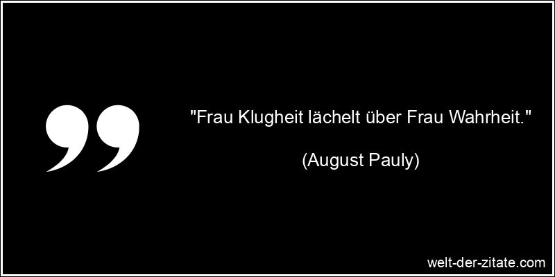 August Pauly Zitat Klugheit: Frau Klugheit lächelt über Frau