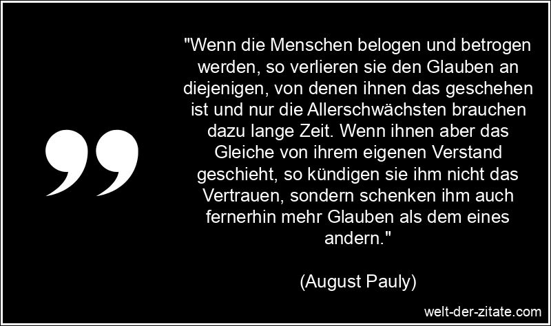 August Pauly Zitat Vertrauen: Wenn die Menschen belogen und betrogen