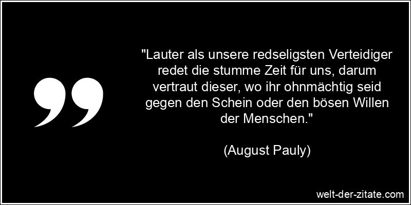 August Pauly Zitat Zeit: Lauter als unsere redseligsten Verteidiger