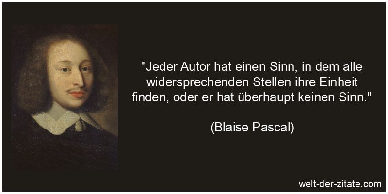 Blaise Pascal Zitat Schreiben: Jeder Autor hat einen Sinn, in dem