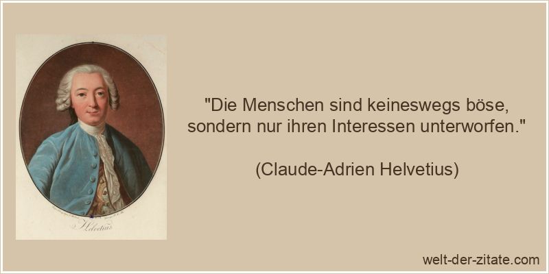 Claude-Adrien Helvetius Zitat Bosheit: Die Menschen sind keineswegs