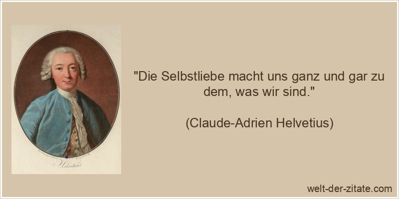 Claude-Adrien Helvetius Zitat Selbstliebe: Die Selbstliebe macht uns