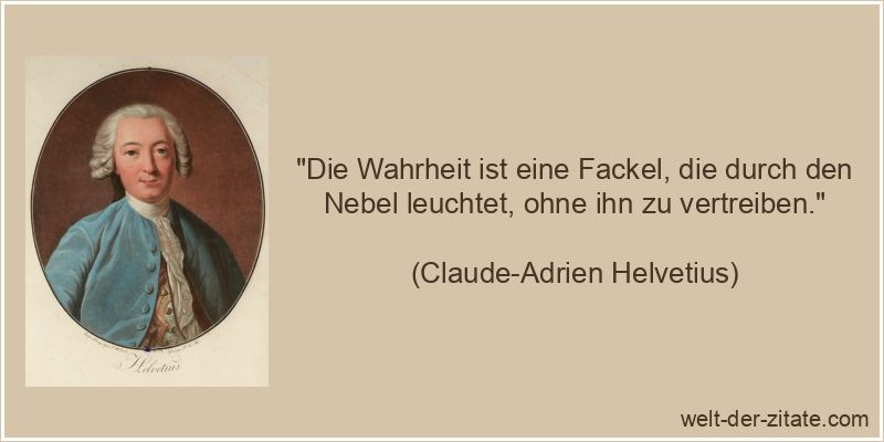Claude-Adrien Helvetius Zitat Wahrheit: Die Wahrheit ist eine Fackel,