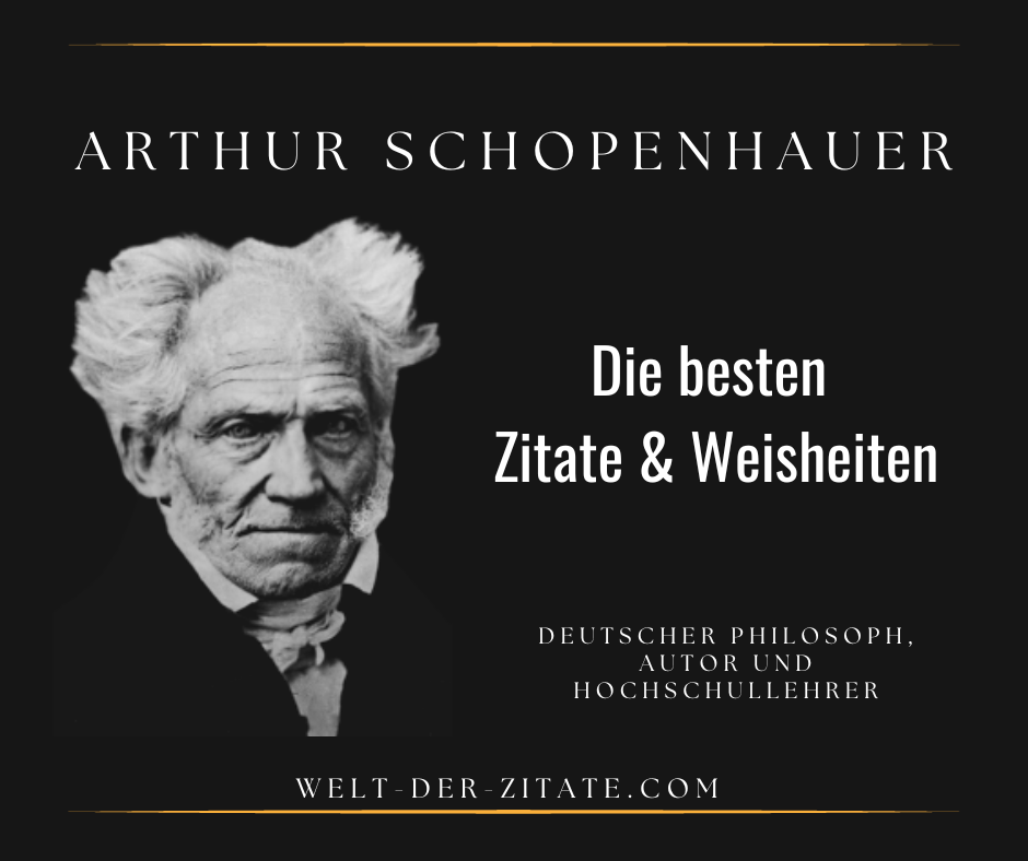 Die besten Arthur Schopenhauer Zitate Weisheiten und Sprüche.