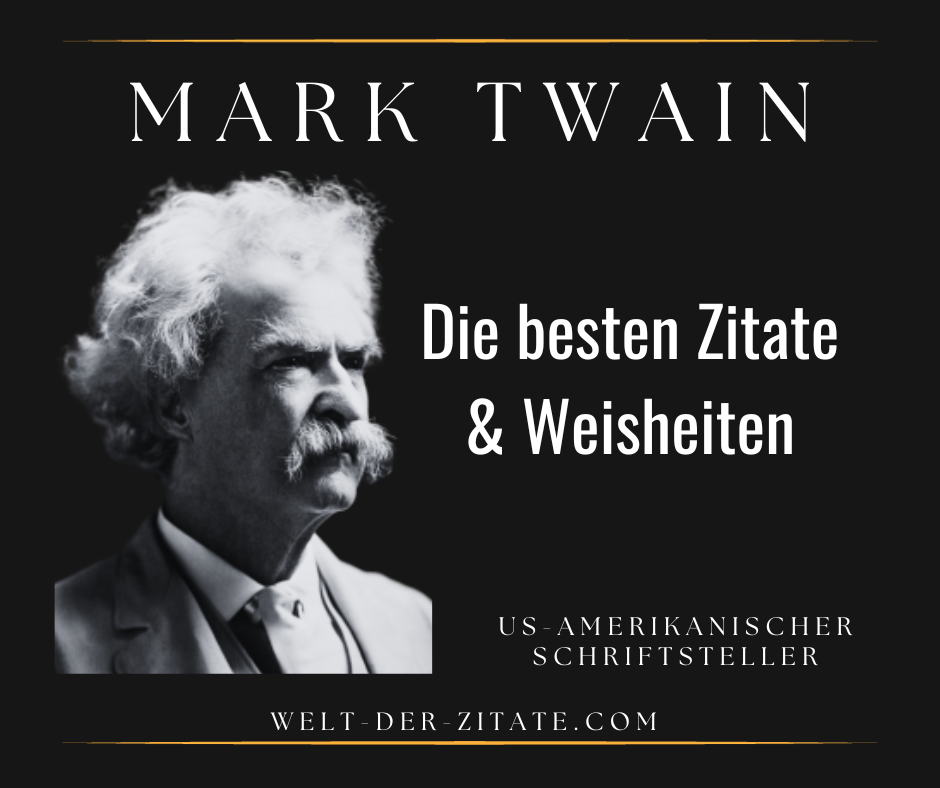 Die besten Mark Twain Zitate, Weisheiten und Sprüche.