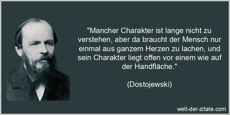 Dostojewski Zitat Charakter: Mancher Charakter ist lange nicht zu