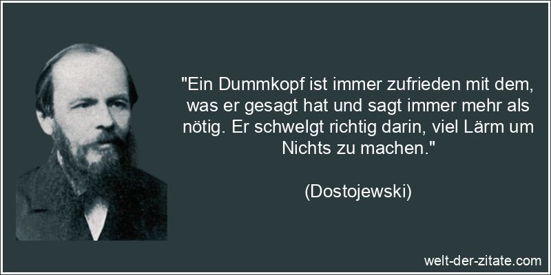 Dostojewski Zitat Dummheit: Ein Dummkopf ist immer zufrieden mit dem,