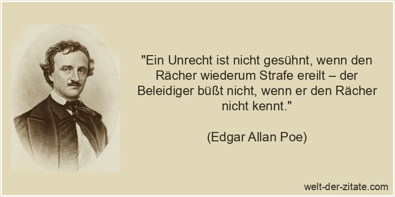 Edgar Allan Poe Zitat Unrecht: Ein Unrecht ist nicht gesühnt, wenn