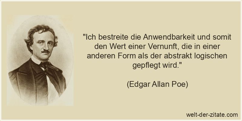 Edgar Allan Poe Zitat Vernunft: Ich bestreite die Anwendbarkeit und