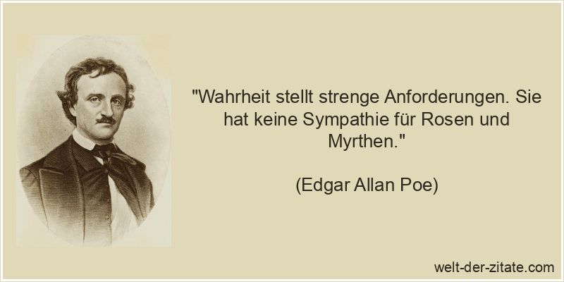 Edgar Allan Poe Zitat Wahrheit: Wahrheit stellt strenge