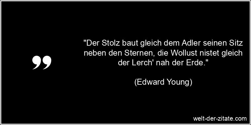 Edward Young Zitat Stolz: Der Stolz baut gleich dem Adler seinen Sitz