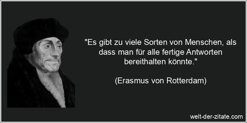 Erasmus von Rotterdam Zitat Menschen: Es gibt zu viele Sorten von