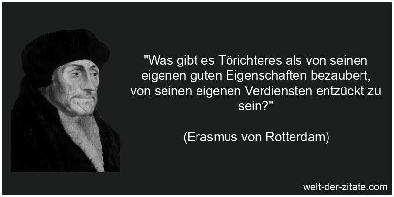 Erasmus von Rotterdam Zitat Selbstliebe: Was gibt es Törichteres als