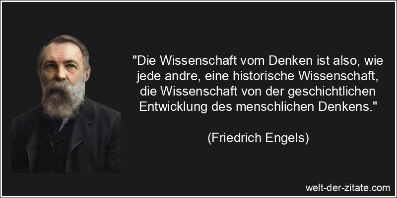 Friedrich Engels Zitat Denken: Die Wissenschaft vom Denken ist also,