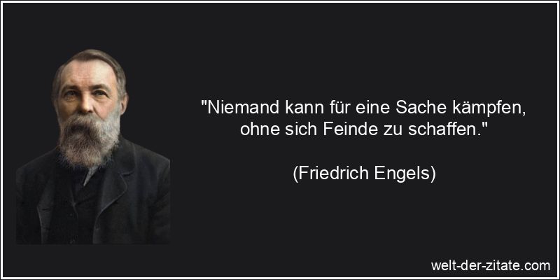 Friedrich Engels Zitat Kampf: Niemand kann für eine Sache kämpfen,