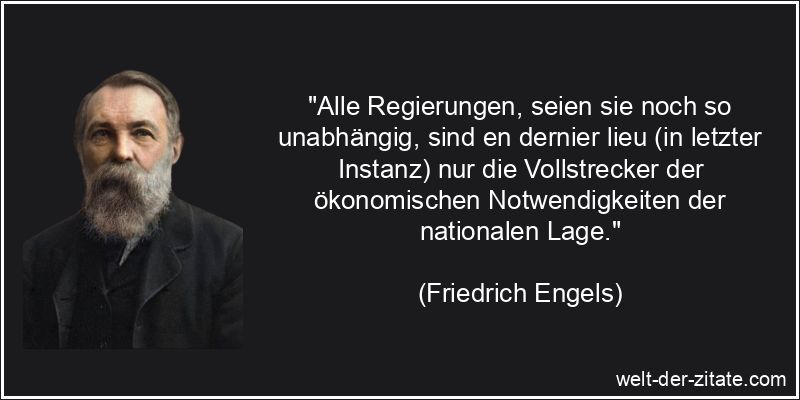 Friedrich Engels Zitat Regierung: Alle Regierungen, seien sie noch so