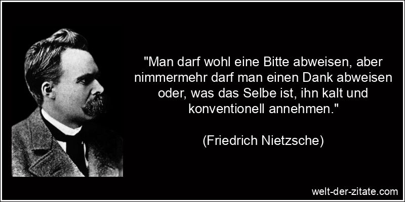 Friedrich Nietzsche Zitat Dankbarkeit: Man darf wohl eine Bitte