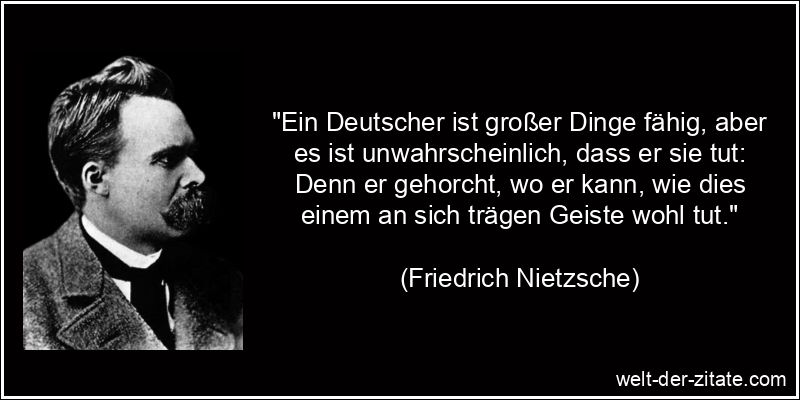 Friedrich Nietzsche Zitat Deutschland: Ein Deutscher ist großer