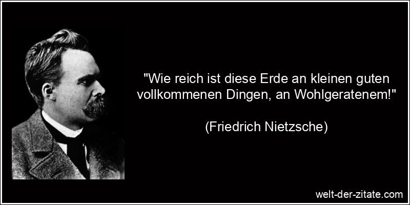 Friedrich Nietzsche Zitat Erde: Wie reich ist diese Erde an kleinen