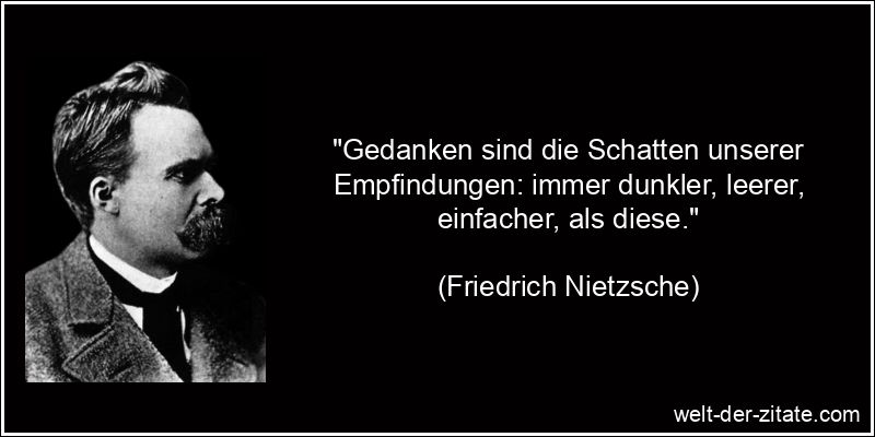 Friedrich Nietzsche Zitat Gedanken: Gedanken sind die Schatten