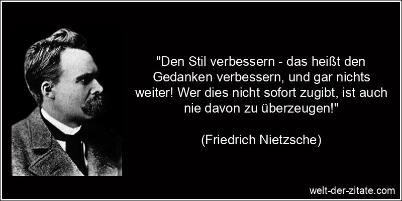 Friedrich Nietzsche Zitat Stil: Den Stil verbessern - das heißt den