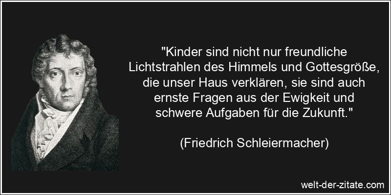 Friedrich Schleiermacher Zitat Kinder: Kinder sind nicht nur