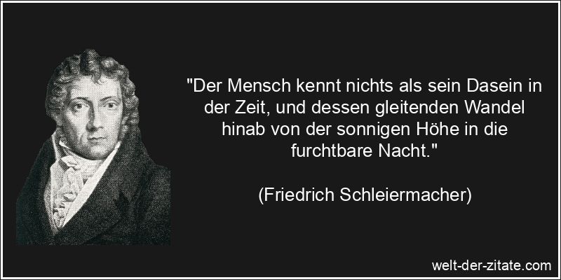 Friedrich Schleiermacher Zitat Menschen: Der Mensch kennt nichts als
