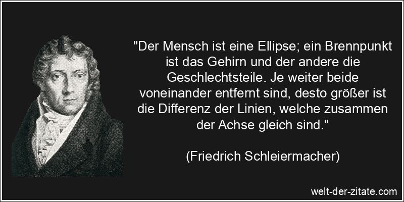 Friedrich Schleiermacher Zitat Menschen: Der Mensch ist eine Ellipse;