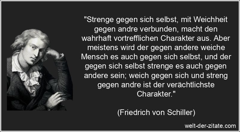 Friedrich von Schiller Zitat Charakter: Strenge gegen sich selbst,