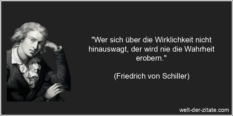 Friedrich von Schiller Zitat Wahrheit: Wer sich über die
