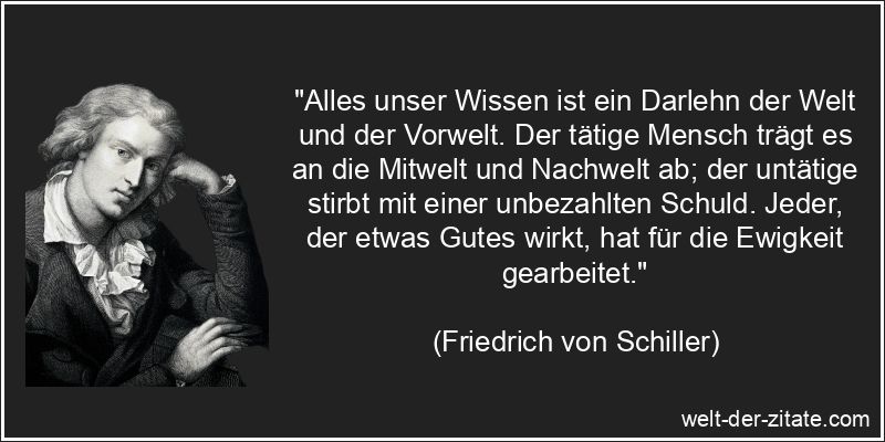 Friedrich von Schiller Zitat Wissen & Bildung: Alles unser Wissen