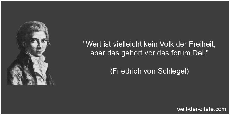 Friedrich von Schlegel Zitat Freiheit: Wert ist vielleicht kein Volk