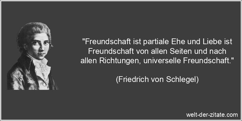 Friedrich von Schlegel Zitat Freundschaft: Freundschaft ist partiale