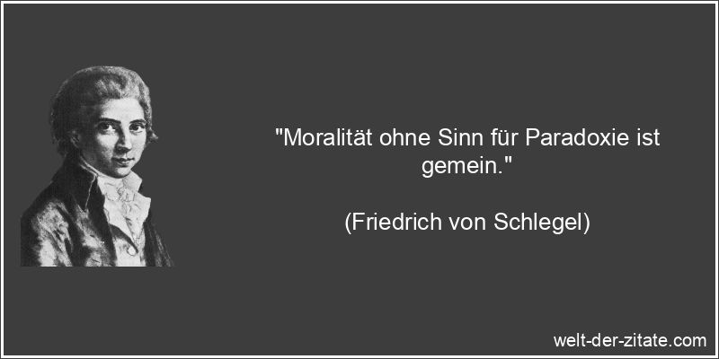 Friedrich von Schlegel Zitat Moral: Moralität ohne Sinn für