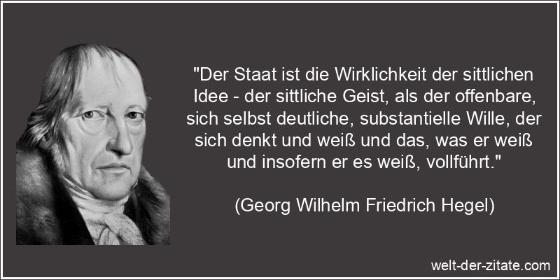 Georg Wilhelm Friedrich Hegel Zitat Staat: Der Staat ist die