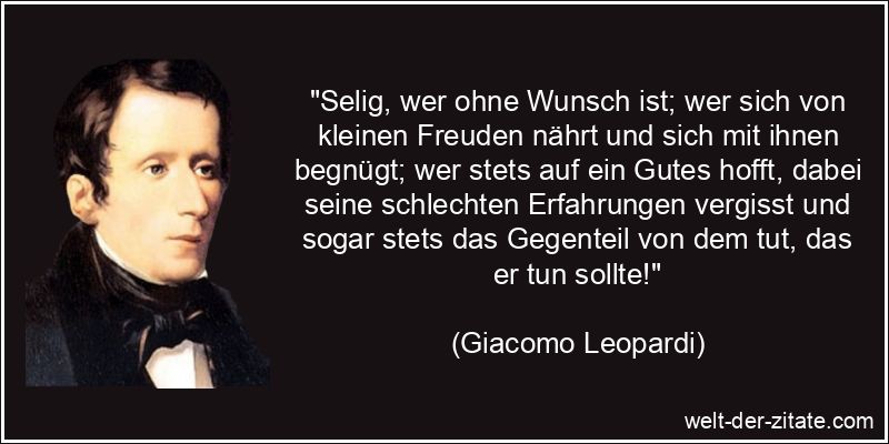 Giacomo Leopardi Zitat Wünsche: Selig, wer ohne Wunsch ist; wer sich