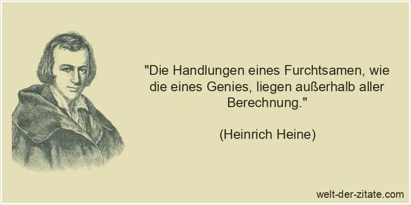 Heinrich Heine Zitat Angst, Panik & Furcht: Die Handlungen eines