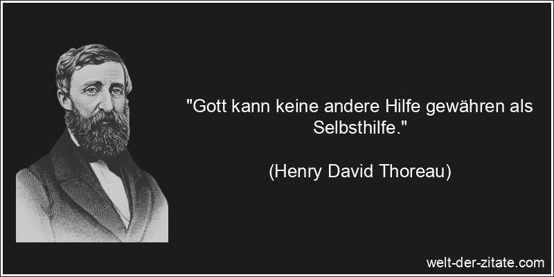 Henry David Thoreau Zitat Gott: Gott kann keine andere Hilfe