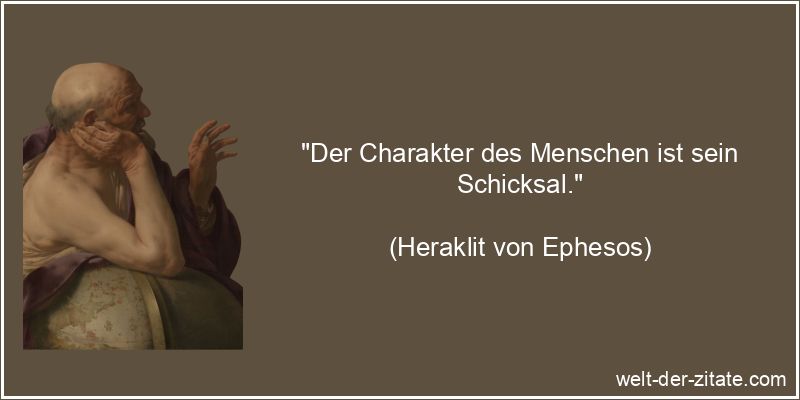 Heraklit von Ephesos Zitat Charakter: Der Charakter des Menschen ist