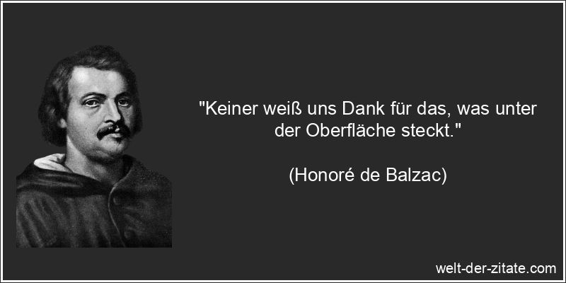 Honoré de Balzac Zitat Dankbarkeit: Keiner weiß uns Dank für das,