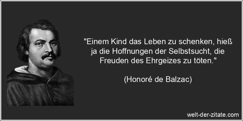 Honoré de Balzac Zitat Geburt: Einem Kind das Leben zu schenken,