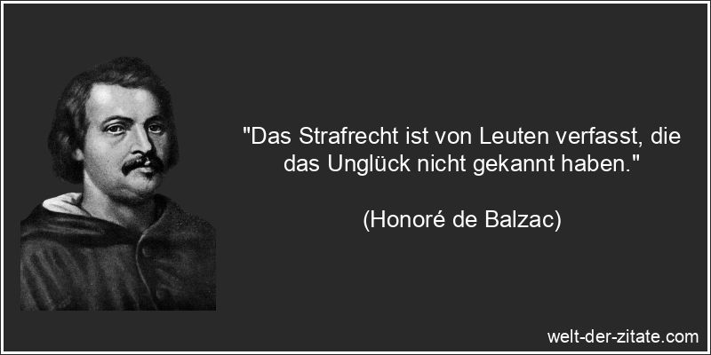 Honoré de Balzac Zitat Recht: Das Strafrecht ist von Leuten