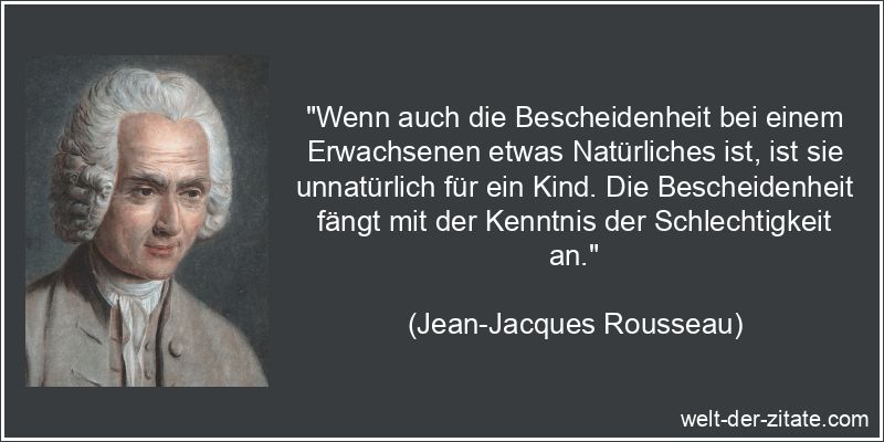 Jean-Jacques Rousseau Zitat Bescheidenheit: Wenn auch die