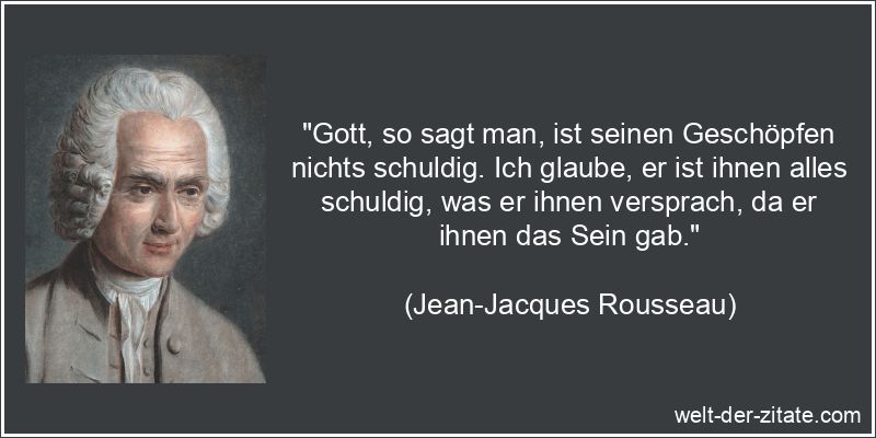 Jean-Jacques Rousseau Zitat Gott: Gott, so sagt man, ist seinen