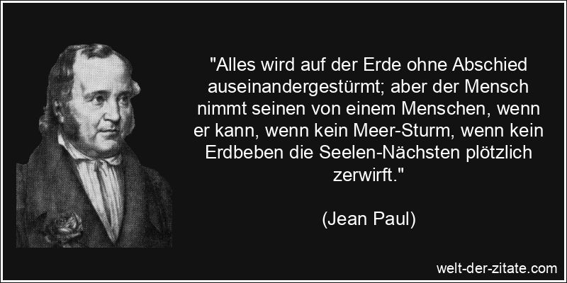 Jean Paul Zitat Abschied: Alles wird auf der Erde ohne Abschied